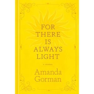 For There Is Always Light: A Journal -- Amanda Gorman